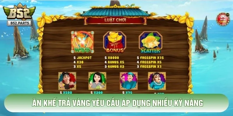Ăn khế trả vàng yêu cầu áp dụng nhiều kỹ năng