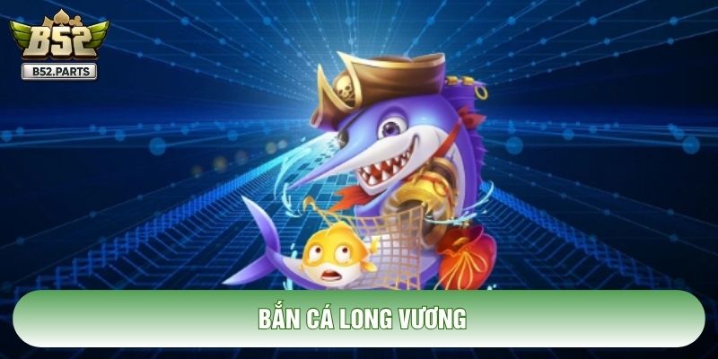 Bắn Cá Long Vương: Chinh Phục Với Chuyên Gia Hàng Đầu