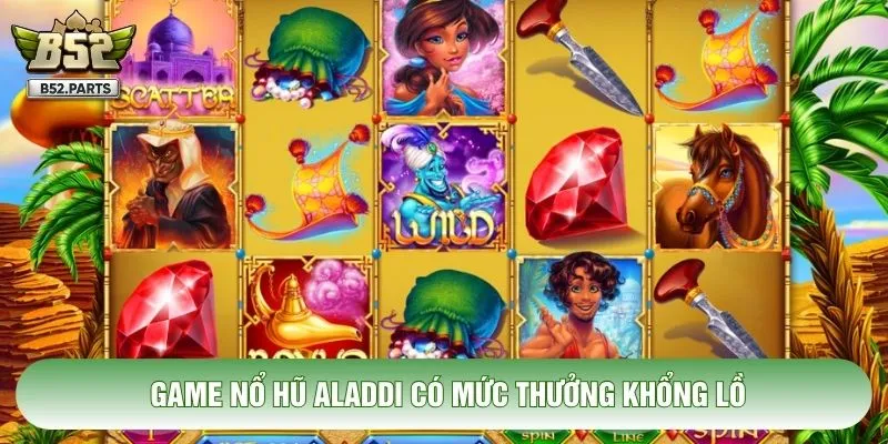Game nổ hũ Aladdi có mức thưởng khổng lồ