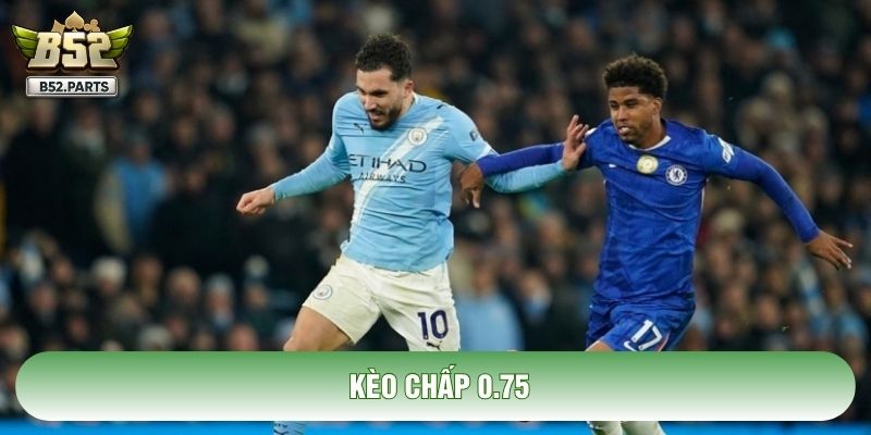 Kèo Chấp 0.75: Phân Tích Chiến Thuật Cửa Cược Nửa Một