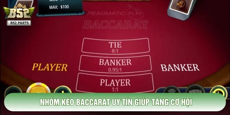 Nhóm kéo baccarat uy tín giúp tăng cơ hội