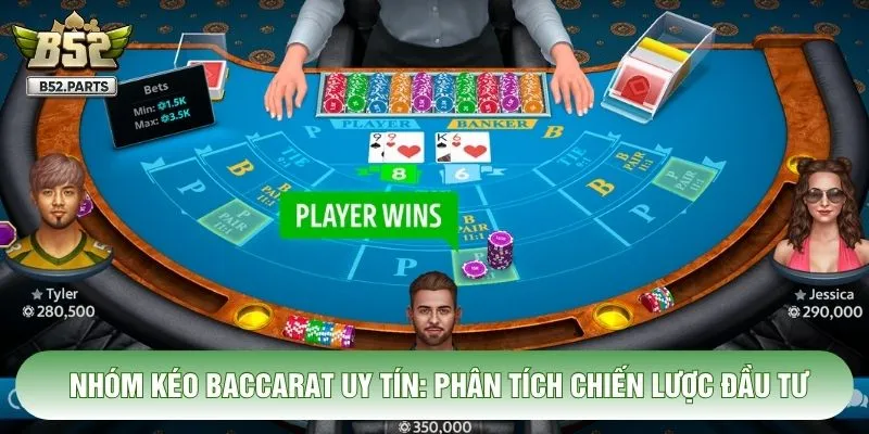 Nhóm Kéo Baccarat Uy Tín: Phân Tích Chiến Lược Đầu Tư