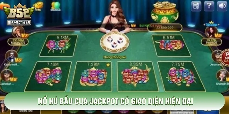 Nổ hũ bầu cua jackpot có giao diện hiện đại